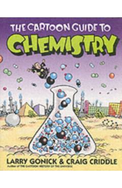 The Cartoon Guide to Chemistry - Larry Gonick