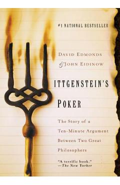 Wittgenstein\'s Poker: The Story of a Ten-Minute Argument Between Two Great Philosophers - David Edmonds