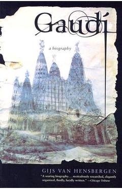 Gaudi: A Biography - Gijs Van Hensbergen