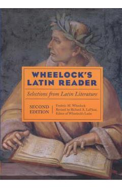 Wheelock\'s Latin Reader, 2nd Edition: Selections from Latin Literature - Richard A. Lafleur