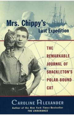 Mrs. Chippy's Last Expedition - Caroline Alexander