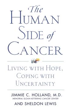 The Human Side of Cancer: Living with Hope, Coping with Uncertainty - Jimmie Holland