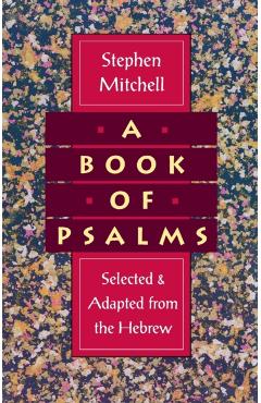 A Book of Psalms: Selected and Adapted from the Hebrew - Stephen Mitchell