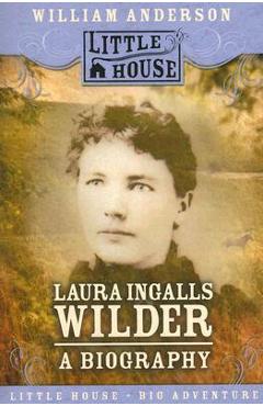 Laura Ingalls Wilder: A Biography - William Anderson