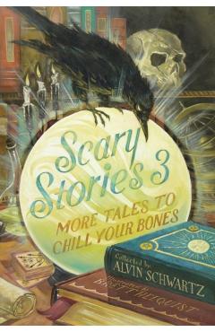 Scary Stories 3: More Tales to Chill Your Bones - Alvin Schwartz