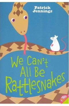 We Can\'t All Be Rattlesnakes - Patrick Jennings