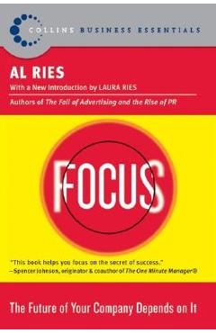 Focus: The Future of Your Company Depends on It - Al Ries