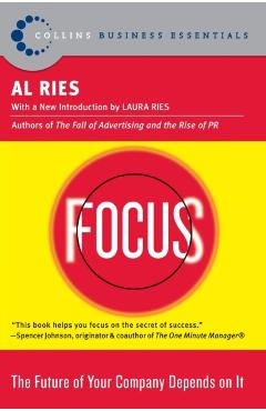 Focus: The Future of Your Company Depends on It - Al Ries