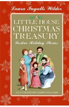 A Little House Christmas Treasury: Festive Holiday Stories - Laura Ingalls Wilder