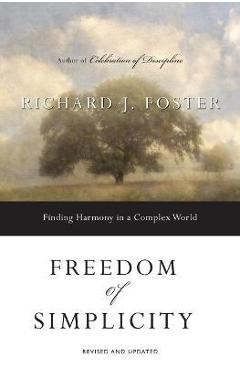 Freedom of Simplicity: Finding Harmony in a Complex World