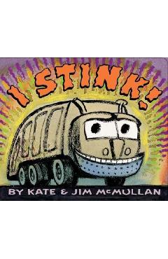 I Stink! Board Book - Kate Mcmullan