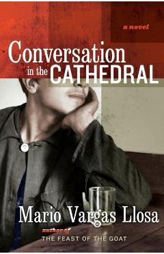 Conversation in the Cathedral - Mario Vargas Llosa