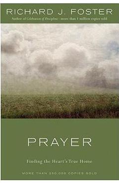 Prayer: Finding the Heart's True Home