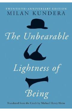 The Unbearable Lightness of Being: Twentieth Anniversary Edition - Milan Kundera