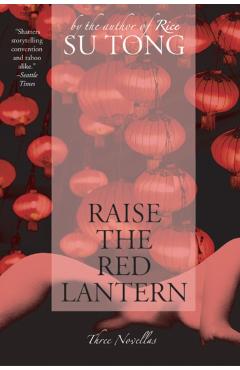 Raise the Red Lantern: Three Novellas - Su Tong