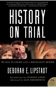 History on Trial: My Day in Court with a Holocaust Denier - Deborah E. Lipstadt
