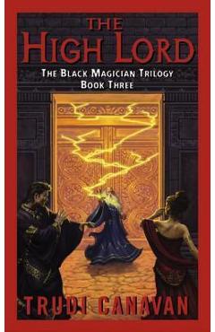 The High Lord: The Black Magician Trilogy Book 3 - Trudi Canavan