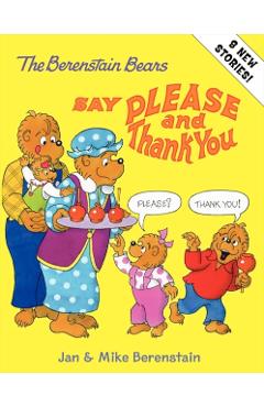 The Berenstain Bears Say Please and Thank You - Jan Berenstain