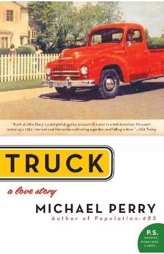 Truck: A Love Story - Michael Perry