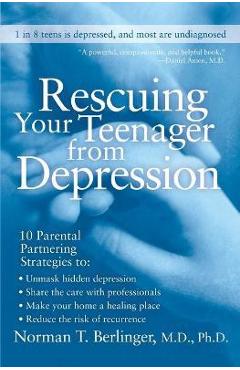 Rescuing Your Teenager from Depression - Norman T. Berlinger
