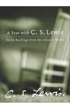 A Year with C.S. Lewis: Daily Readings from His Classic Works - C. S. Lewis