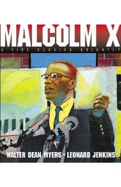 Malcolm X: A Fire Burning Brightly - Walter Dean Myers