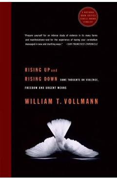 Rising Up and Rising Down: Some Thoughts on Violence, Freedom and Urgent Means - William T. Vollmann