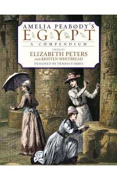 Amelia Peabody's Egypt: A Compendium - Elizabeth Peters