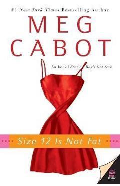 Size 12 Is Not Fat - Meg Cabot