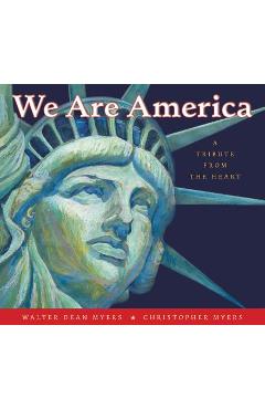 We Are America: A Tribute from the Heart - Walter Dean Myers