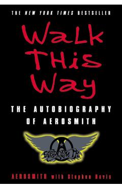 Walk This Way: The Autobiography of Aerosmith - Aerosmith
