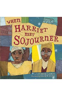 When Harriet Met Sojourner - Catherine Clinton