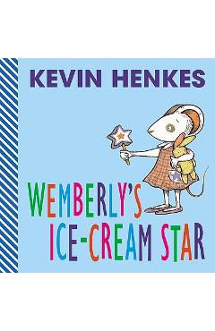Wemberly\'s Ice-Cream Star - Kevin Henkes