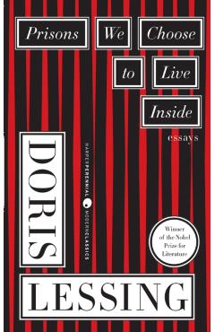 Prisons We Choose to Live Inside - Doris Lessing