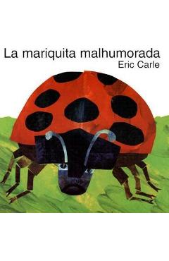 La Mariquita Malhumorada: The Grouchy Ladybug (Spanish Edition) - Eric Carle