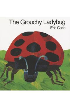 The Grouchy Ladybug - Eric Carle
