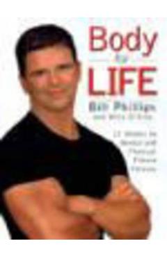 Body for Life: 12 Weeks to Mental and Physical Strength - Bill Phillips