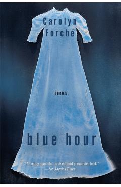 Blue Hour - Carolyn Forche