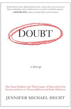 Doubt: A History: The Great Doubters and Their Legacy of Innovation from Socrates and Jesus to Thomas Jefferson and Emily Dickinson - Jennifer Hecht