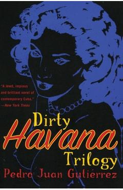 Dirty Havana Trilogy: A Novel in Stories - Pedro Juan Gutierrez
