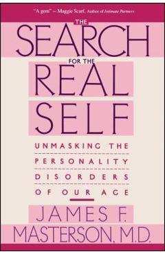 Search for the Real Self: Unmasking the Personality Disorders of Our Age - James F. Masterson