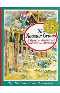 The Rooster Crows: A Book of American Rhymes and Jingles - Maud Petersham