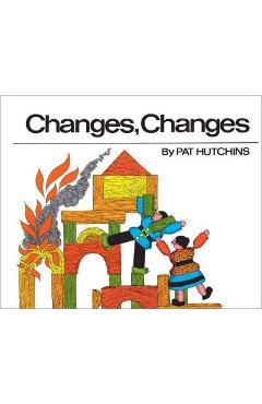 Changes, Changes - Pat Hutchins