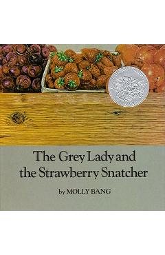 The Grey Lady and the Strawberry Snatcher - Molly Bang