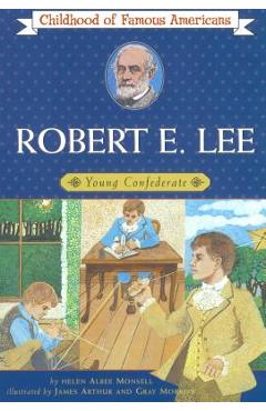 Robert E. Lee: Young Confederate - Helen Albee Monsell