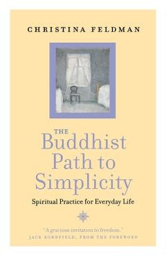 The Buddhist Path to Simplicity - Christina Feldman
