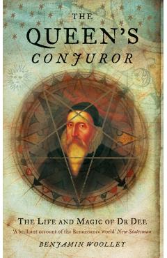 The Queen's Conjuror - Benjamin Woolley