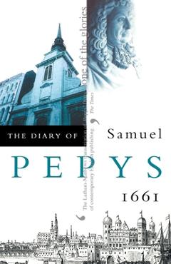 The Diary of Samuel Pepys - Samuel Pepys