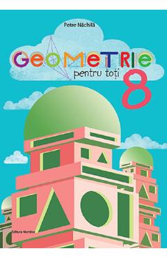 Geometrie pentru toti - Clasa 8 - Petre Nachila