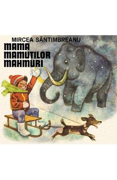 Mama mamutilor mahmuri - Mircea Santimbreanu